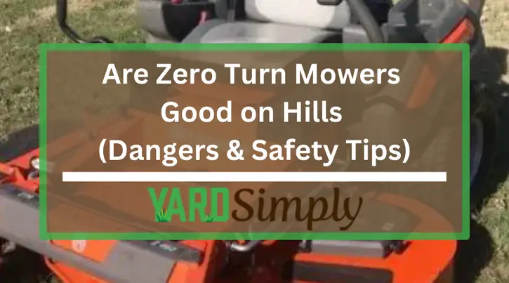 Are Zero Turn Mowers Good on Hills (Dangers & Safety Tips)