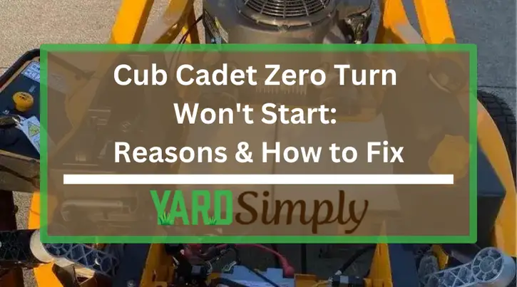 Cub Cadet Zero Turn Won't Start: Reasons & How to Fix