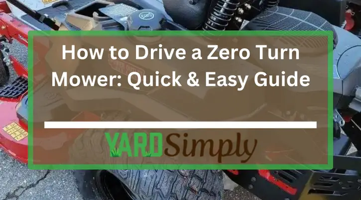 How to Drive a Zero Turn Mower: Quick & Easy Guide