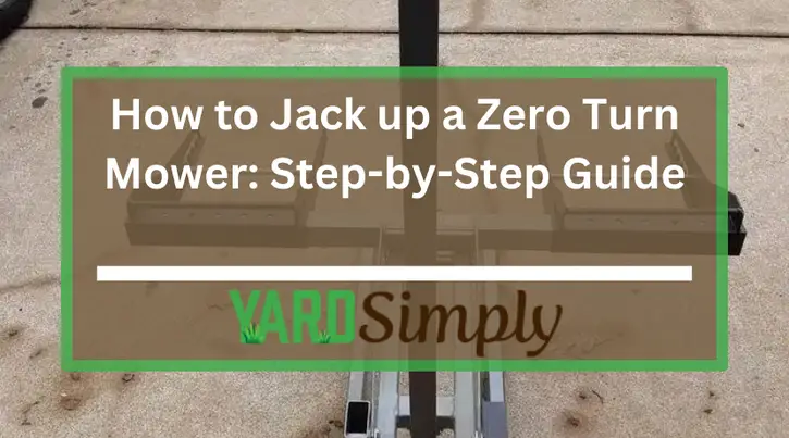 How to Jack up a Zero Turn Mower: Step-by-Step Guide