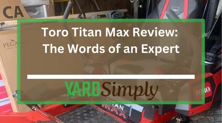Toro Titan Max Review: The Words of an Expert