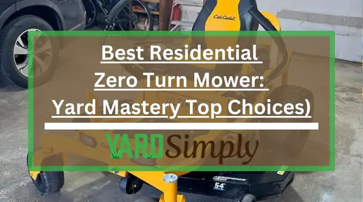 Best Residential Zero Turn Mower: Yard Mastery Top Choices