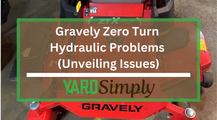 Gravely Zero Turn Hydraulic Problems (Unveiling Issues)