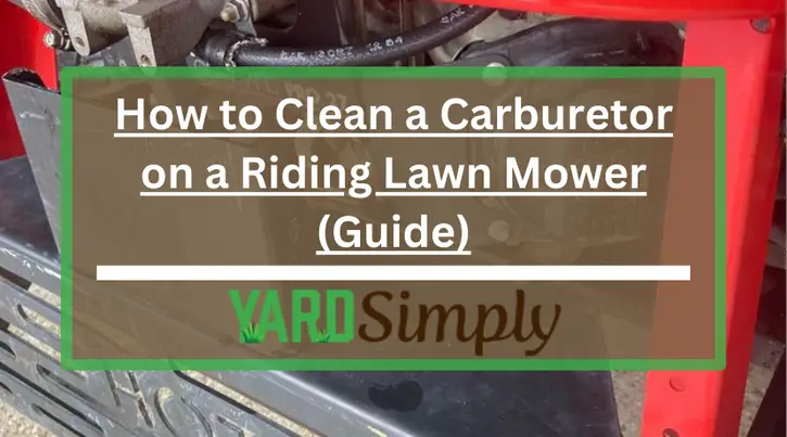 How to Clean a Carburetor on a Riding Lawn Mower (Guide)
