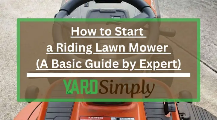 How to Start a Riding Lawn Mower (A Basic Guide by Expert)