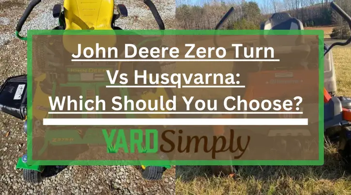 John Deere Zero Turn Vs Husqvarna: Which Should You Choose?