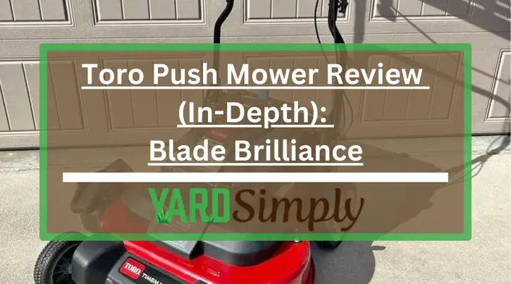 Toro Push Mower Review (In-Depth): Blade Brilliance